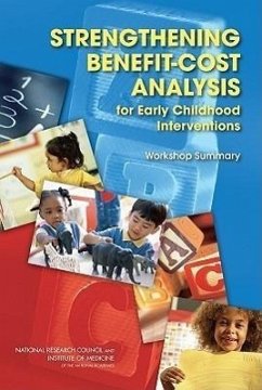 Strengthening Benefit-Cost Analysis for Early Childhood Interventions - Institute Of Medicine; National Research Council; Division of Behavioral and Social Sciences and Education; Board On Children Youth And Families; Committee on Strengthening Benefit-Cost Methodology for the Evaluation of Early Childhood Interventions