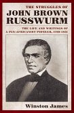 The Struggles of John Brown Russwurm: The Life and Writings of a Pan-Africanist Pioneer, 1799-1851