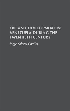 Oil and Development in Venezuela During the Twentieth Century - Salazar-Carrillo, Jorge