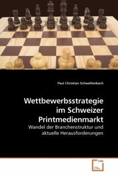 Wettbewerbsstrategie im Schweizer Printmedienmarkt - Schwellenbach, Paul Christian