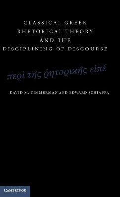 Classical Greek Rhetorical Theory and the Disciplining of Discourse - Timmerman, David M.; Schiappa, Edward