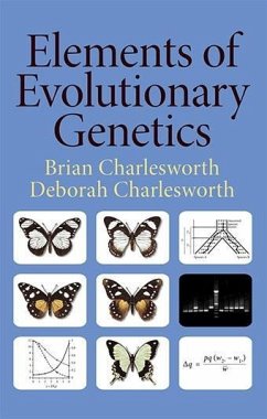 Elements of Evolutionary Genetics - Charlesworth, Brian; Charlesworth, Deborah