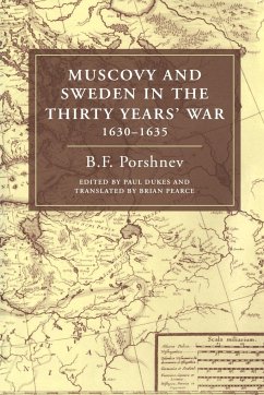 Muscovy and Sweden in the Thirty Years' War 1630 1635 - Porshnev, B. F.; Dukes, Paul