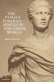 The Female Portrait Statue in the Greek World