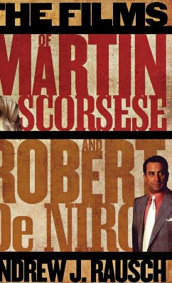 The Films of Martin Scorsese and Robert De Niro - Rausch, Andrew J.