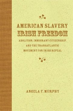 American Slavery, Irish Freedom - Murphy, Angela F