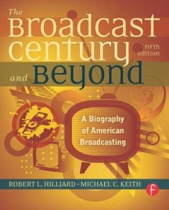 The Broadcast Century and Beyond - Hilliard, Robert L;Keith, Michael C