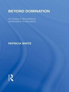 Beyond Domination (International Library of the Philosophy of Education Volume 23) - White, Patricia