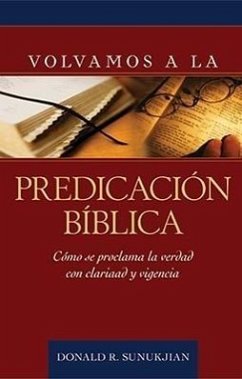 Volvamos a la Predicación Bíblica - Sunukjian, Donald