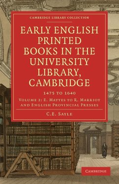 Early English Printed Books in the University Library, Cambridge - Sayle, Charles Edward