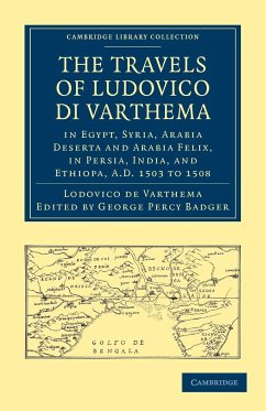 The Travels of Ludovico Di Varthema in Egypt, Syria, Arabia Deserta and Arabia Felix, in Persia, India, and Ethiopa, A.D. 1503 to 1508 - Varthema, Lodovico De; Lodovico De, Varthema