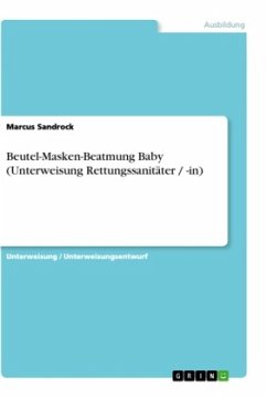 Beutel-Masken-Beatmung Baby (Unterweisung Rettungssanitäter / -in) - Sandrock, Marcus