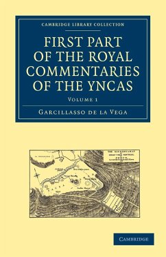 First Part of the Royal Commentaries of the Yncas - Vega, Garcillasso De La