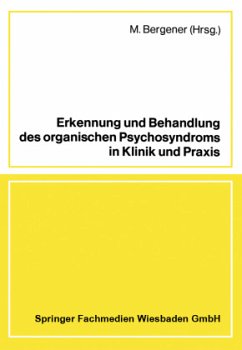 Erkennung und Behandlung des organischen Psychosyndroms in Klinik und Praxis - Bergener, M.