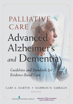 Palliative Care for Advanced Alzheimer's and Dementia - Martin, Gary A.; Sabbagh, Marwan Noel