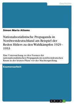 Nationalsozialistische Propaganda in Nordwestdeutschland am Beispiel der Reden Hitlers zu den Wahlkämpfen 1929 - 1933 - Attems, Simon M.