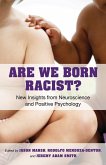 Are We Born Racist?: New Insights from Neuroscience and Positive Psychology