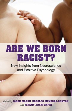 Are We Born Racist?: New Insights from Neuroscience and Positive Psychology - Smith, Jeremy A.; Marsh, Jason; Mendoza-Denton, Rodolfo