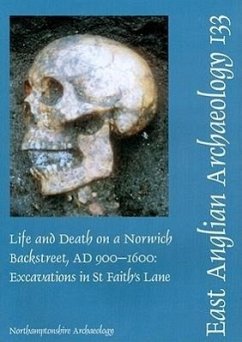 Life and Death on a Norwich Backstreet Ad 900-1600: Excavations in St Faith's Lane Norwich, 1998 - Soden, Iain