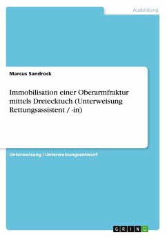 Cover Immobilisation einer Oberarmfraktur mittels Dreiecktuch (Unterweisung Rettungsassistent / -in)