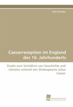 Caesarrezeption im England des 16. Jahrhunderts - Schueler, Julia