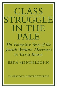 Class Struggle in the Pale - Ezra, Mendelsohn; Mendelsohn, Ezra