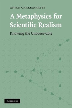 A Metaphysics for Scientific Realism - Anjan, Chakravartty; Chakravartty, Anjan