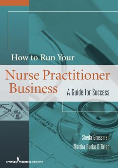 How to Run Your Nurse Practitioner Business - Grossman, Sheila C. FNP-BC APRN; Burke O'Brien, Martha ANP-BC