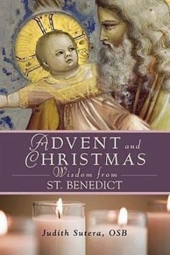 Advent Adn Christmas Wisdom from St. Benedict - Sutera, Judith