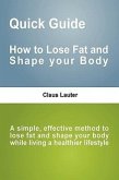 Quick Guide - How to lose fat and shape your body
