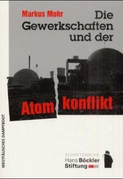 Die Gewerkschaften und der Atomkonflikt - Mohr, Markus