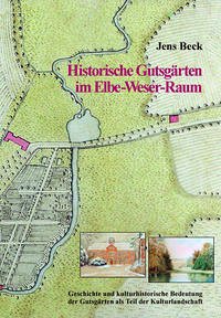 Historische Gutsgärten im Elbe-Weser-Raum - Beck, Jens