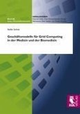 Geschäftsmodelle für Grid Computing in der Medizin und der Biomedizin