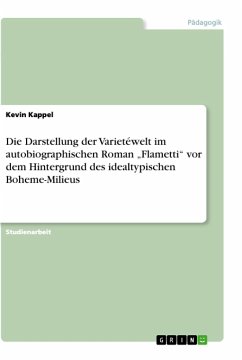 Die Darstellung der Varietéwelt im autobiographischen Roman ¿Flametti¿ vor dem Hintergrund des idealtypischen Boheme-Milieus - Kappel, Kevin