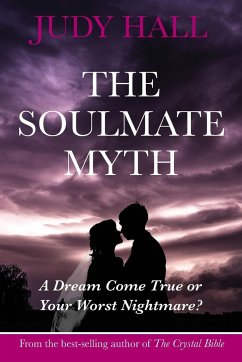 The Soulmate Myth - Hall, Judy H.