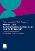 Marken- und Kommunikationsmanagement im B-to-B-Geschäft: Clever positionieren, erfolgreich kommunizieren