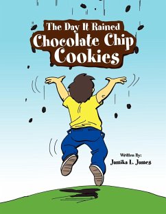 The Day It Rained Chocolate Chip Cookies - James, Jamika L.