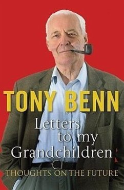 Letters To My Grandchildren - Benn, Tony