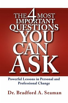 The 4 Most Important Questions You Can Ask - Seaman, Bradford A.