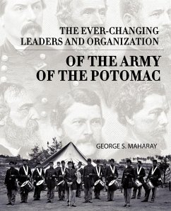 The Ever-Changing Leaders and Organization of the Army of the Potomac - George S. Maharay