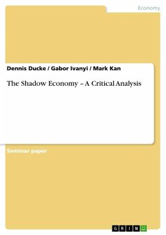 The Shadow Economy ¿ A Critical Analysis - Ducke, Dennis;Kan, Mark;Ivanyi, Gabor