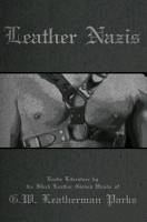 Leather Nazis - Parks, G. W. Leatherman
