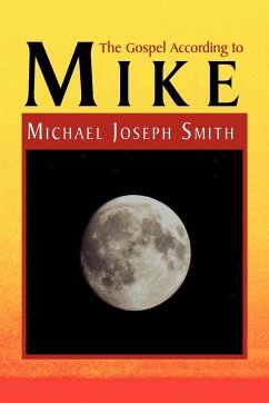 The Gospel According to Mike - Smith, Michael Joseph