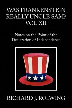 Was Frankenstein Really Uncle Sam? Vol XII - Rolwing, Richard J.