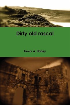 Dirty Old Rascal - Harley, Trevor A.