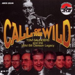 Call Of The Wild - Saunders,Tom & The Wild Bill Davison Legacy