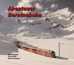 Abenteuer Berninabahn - Brüngger, Gian; Keller, Tibert; Mengotti, Renato