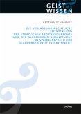 Die verfassungsrechtliche Entwicklung des staatlichen Erziehungsrechts und der allgemeinen Schulpflicht im Spannungsfeld zur Glaubensfreiheit in der Schule