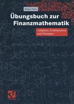 Übungsbuch Zur Finanzmathematik. Aufgaben, Testklausuren und Lösungen.