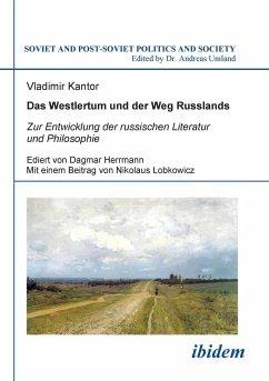 Das Westlertum und der Weg Russlands. Zur Entwicklung der russischen Literatur und Philosophie - Kantor, Vladimir